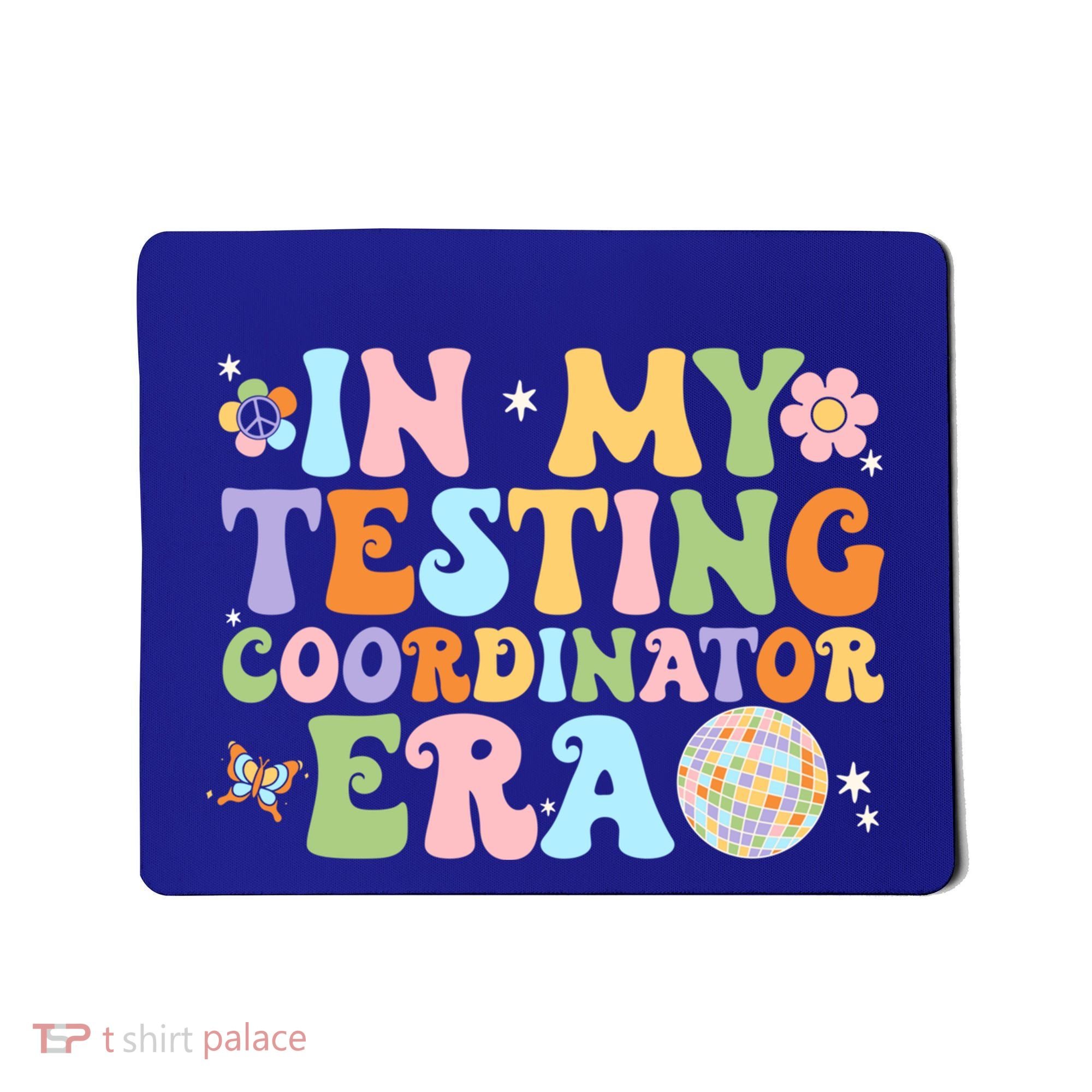 Funny In My Testing Coordinator Era Motivational Students Cute Gift Mousepad