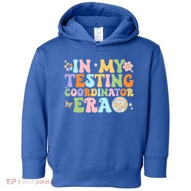 Funny In My Testing Coordinator Era Motivational Students Cute Gift Toddler Hoodie