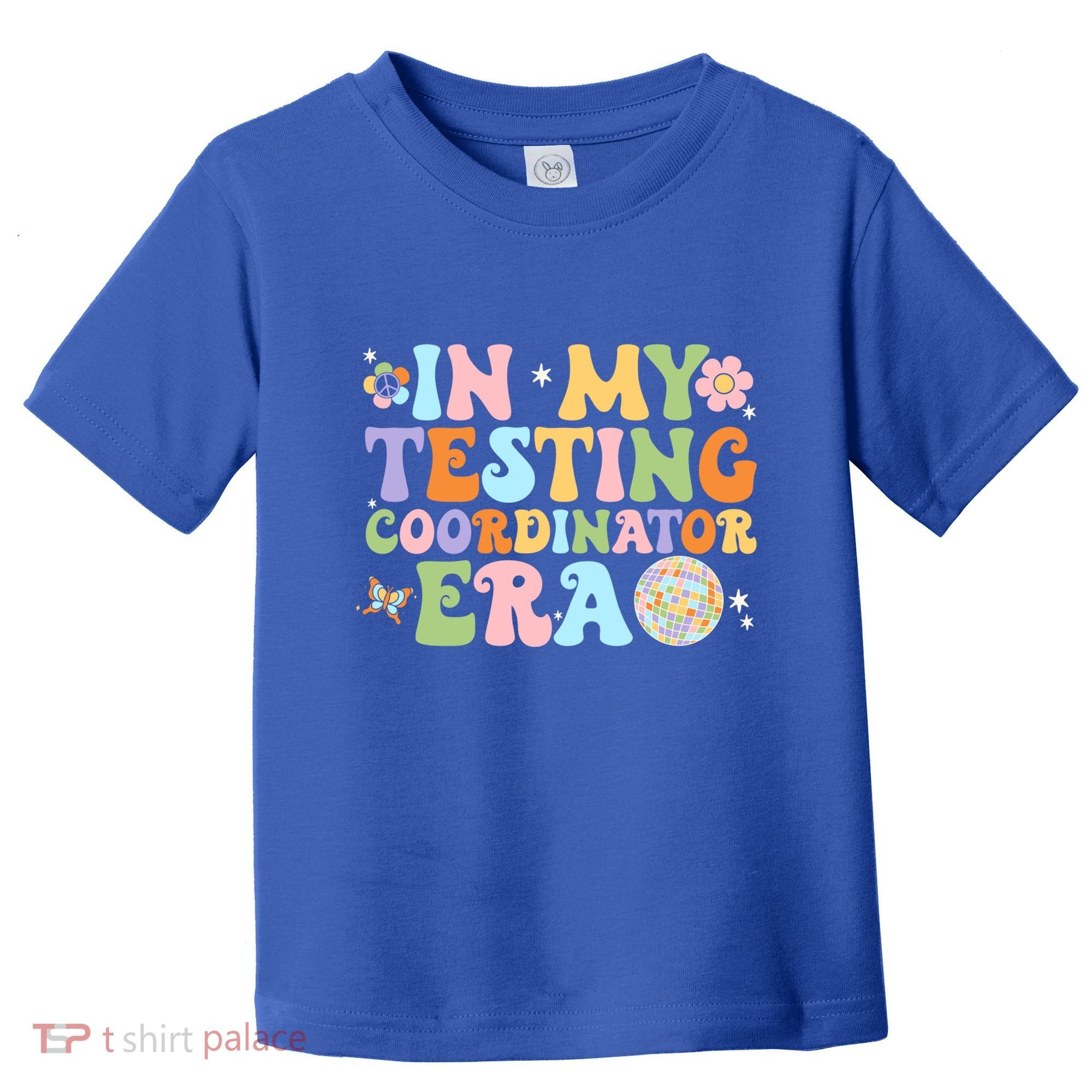 Funny In My Testing Coordinator Era Motivational Students Cute Gift Toddler T-Shirt