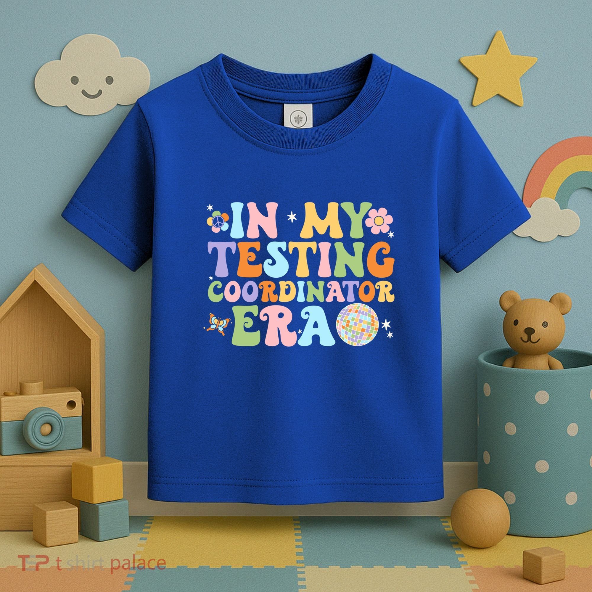 Funny In My Testing Coordinator Era Motivational Students Cute Gift Toddler T-Shirt