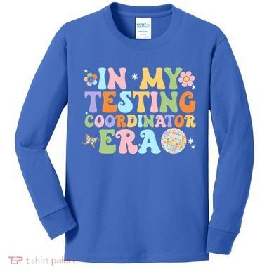 Funny In My Testing Coordinator Era Motivational Students Cute Gift Kids Long Sleeve Shirt