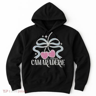 Funny I Mean Camaraderie Terriblay Hoodie