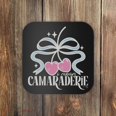 Funny I Mean Camaraderie Terriblay Coaster