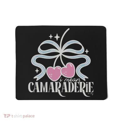 Funny I Mean Camaraderie Terriblay Mousepad