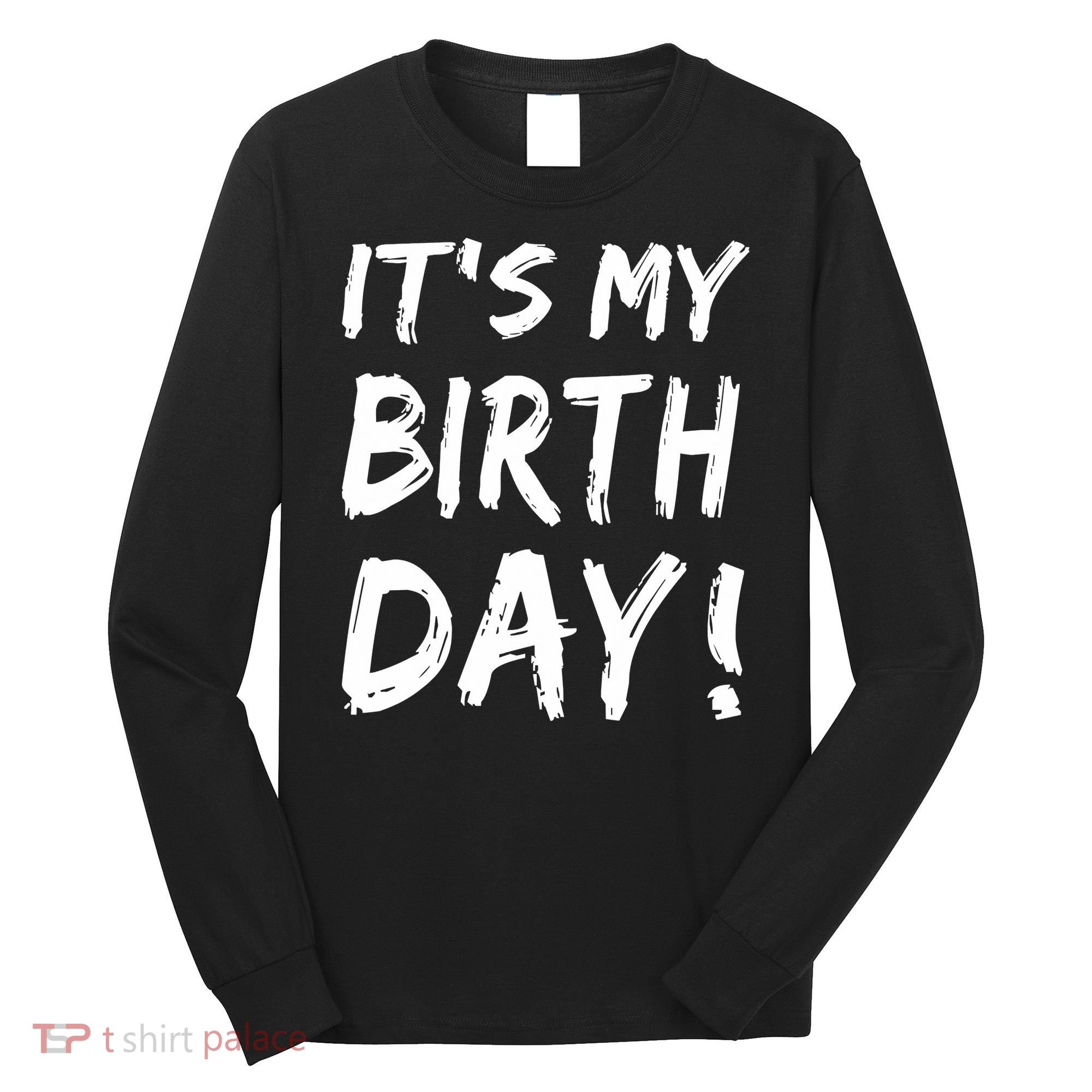 Funny It's My Birthday For Boy Girl Birthday Long Sleeve Shirt