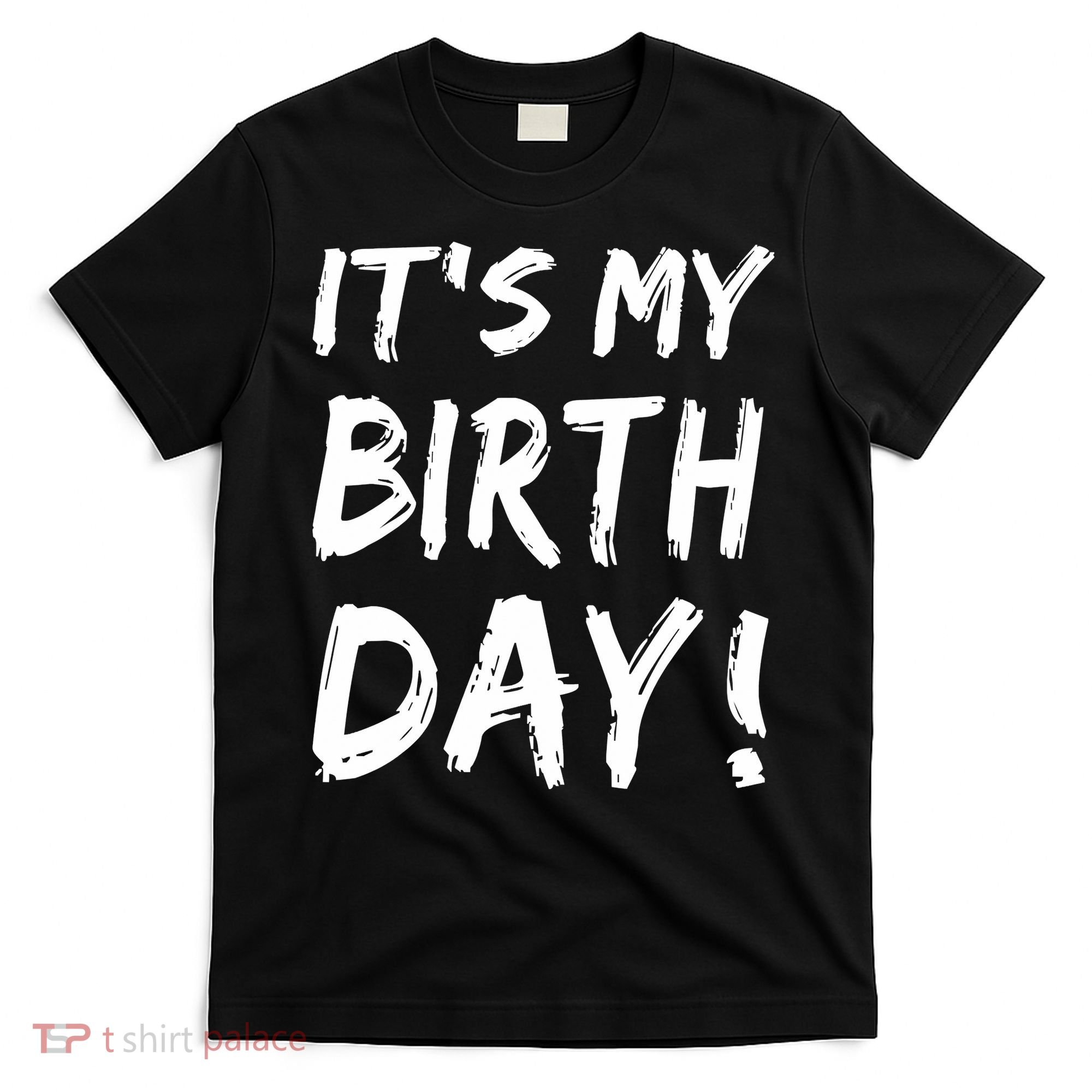Funny It's My Birthday For Boy Girl Birthday T-Shirt