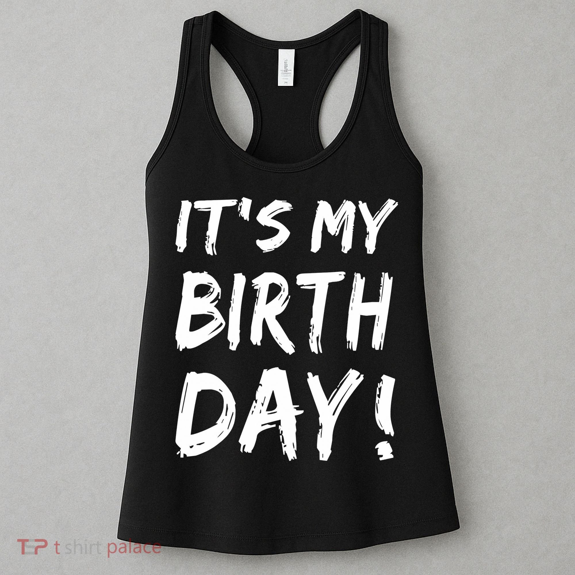 Funny It's My Birthday For Boy Girl Birthday Women's Tank Top
