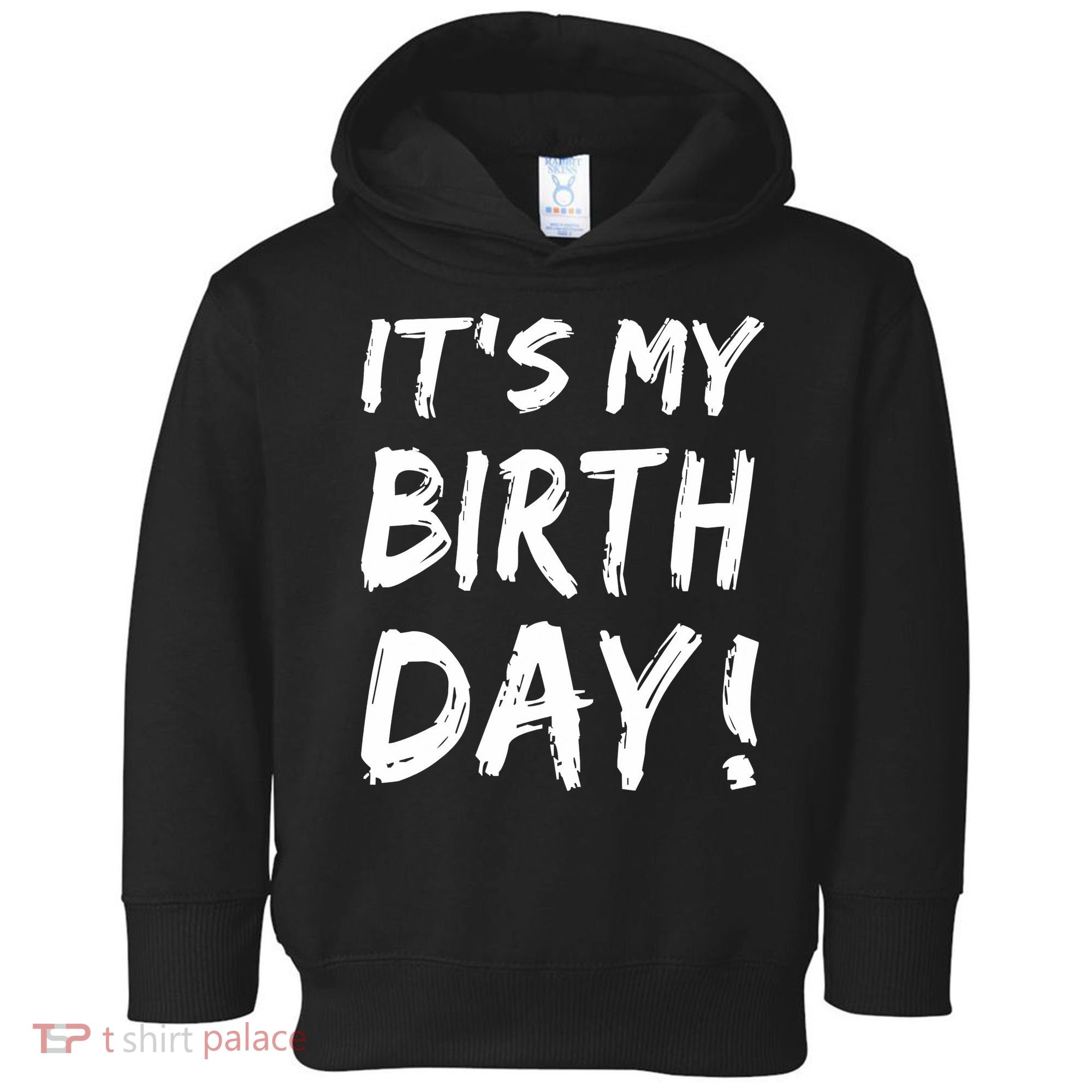 Funny It's My Birthday For Boy Girl Birthday Toddler Hoodie