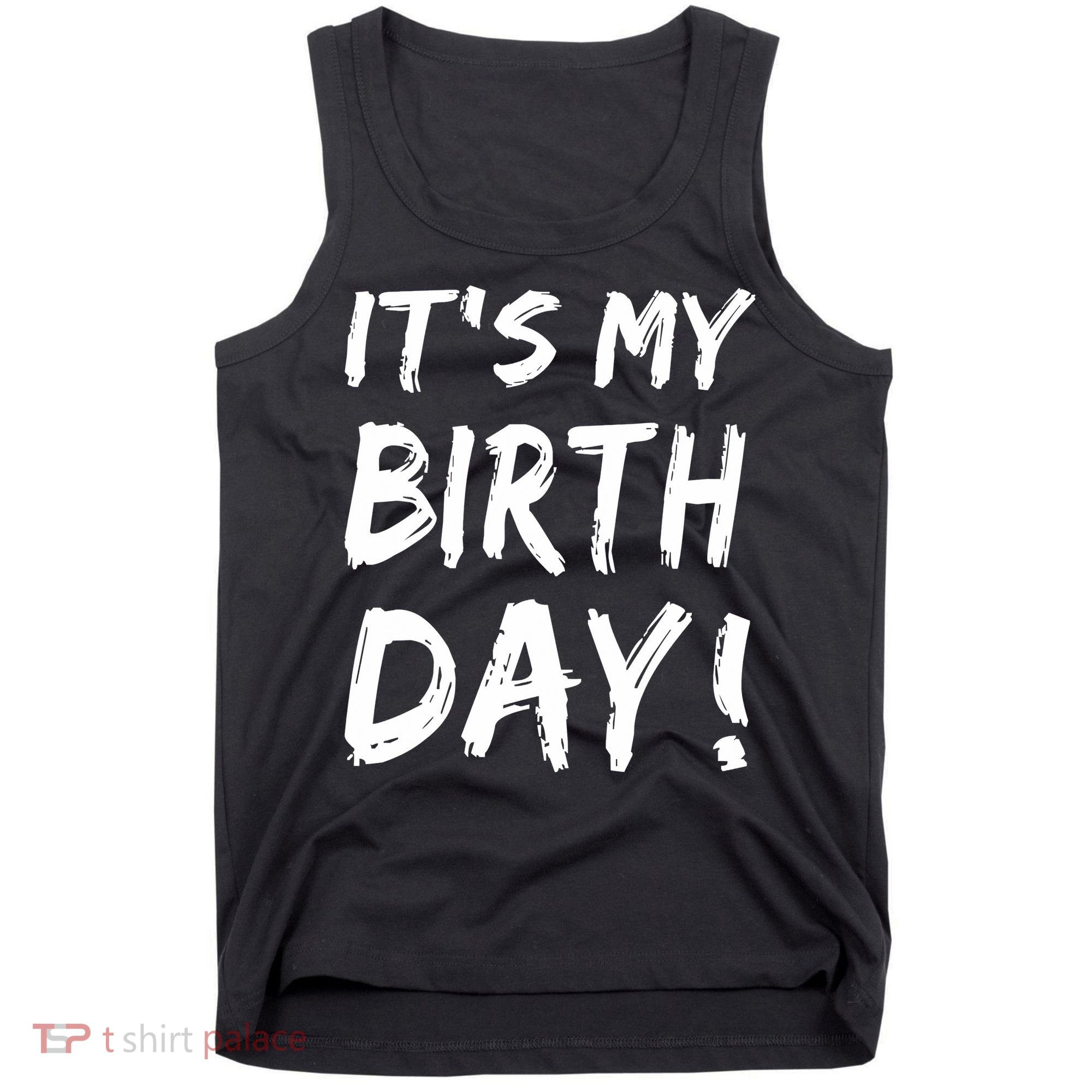 Funny It's My Birthday For Boy Girl Birthday Tank Top