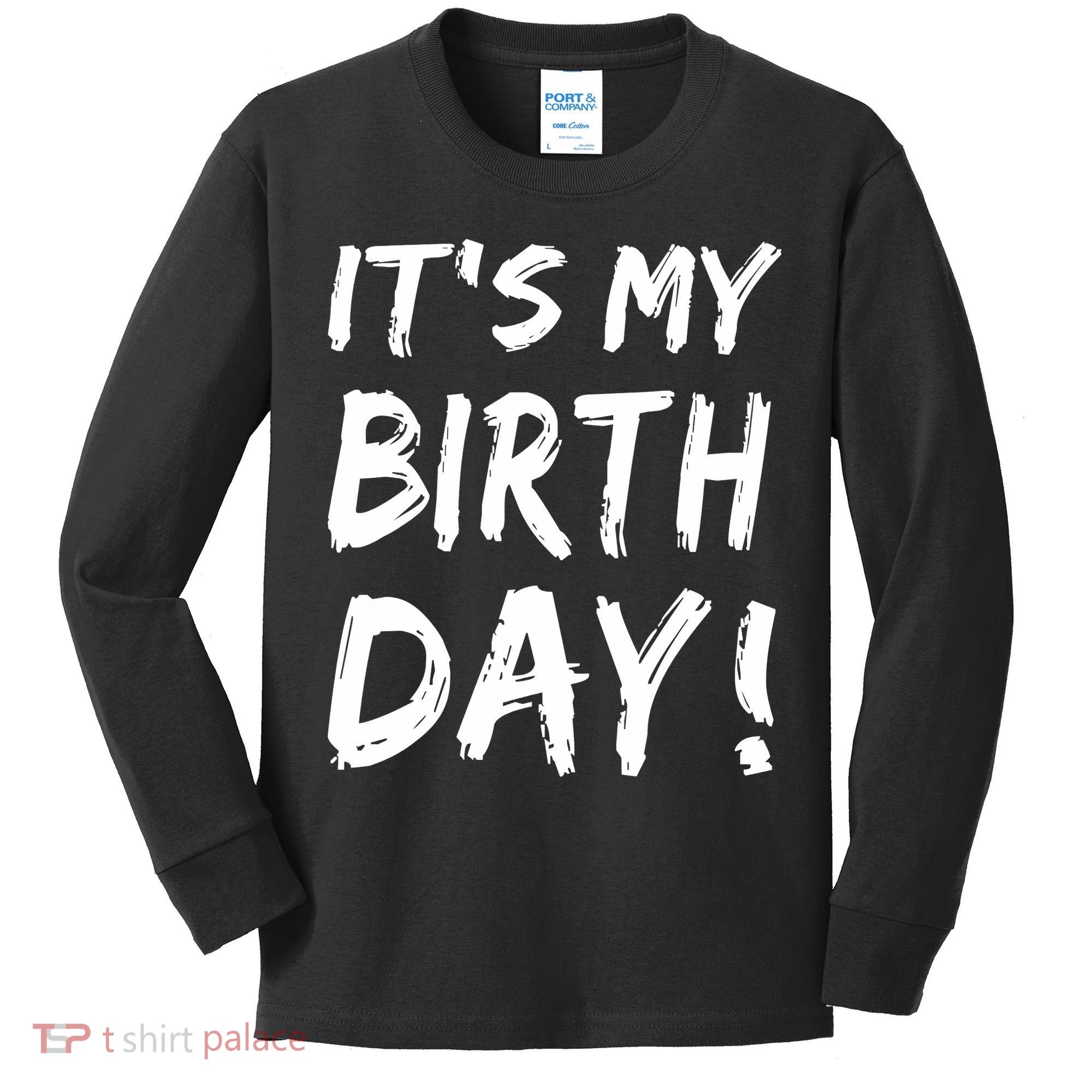 Funny It's My Birthday For Boy Girl Birthday Kids Long Sleeve Shirt
