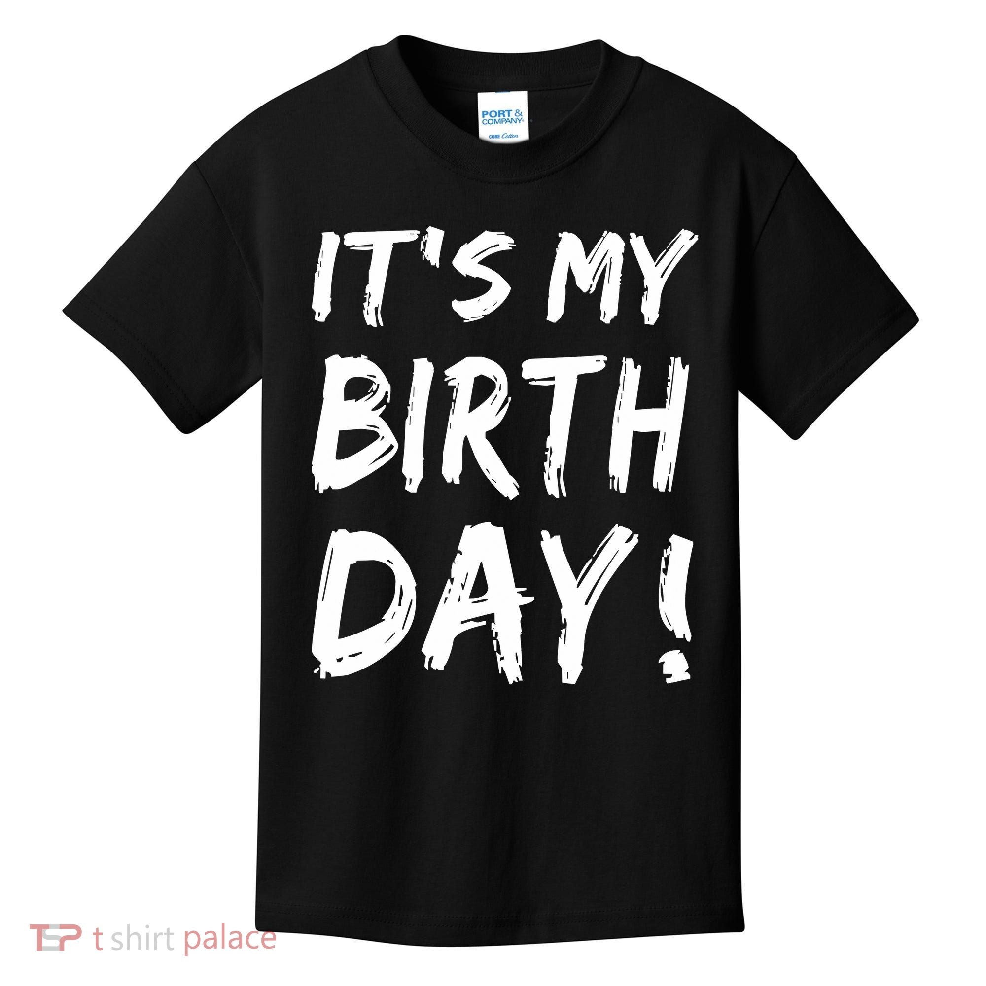 Funny It's My Birthday For Boy Girl Birthday Kids T-Shirt