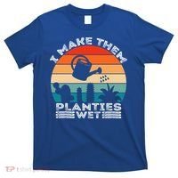 Funny I Make Them Planties Wet Vintage Gardener Gardening Gift T-Shirt thumb 0