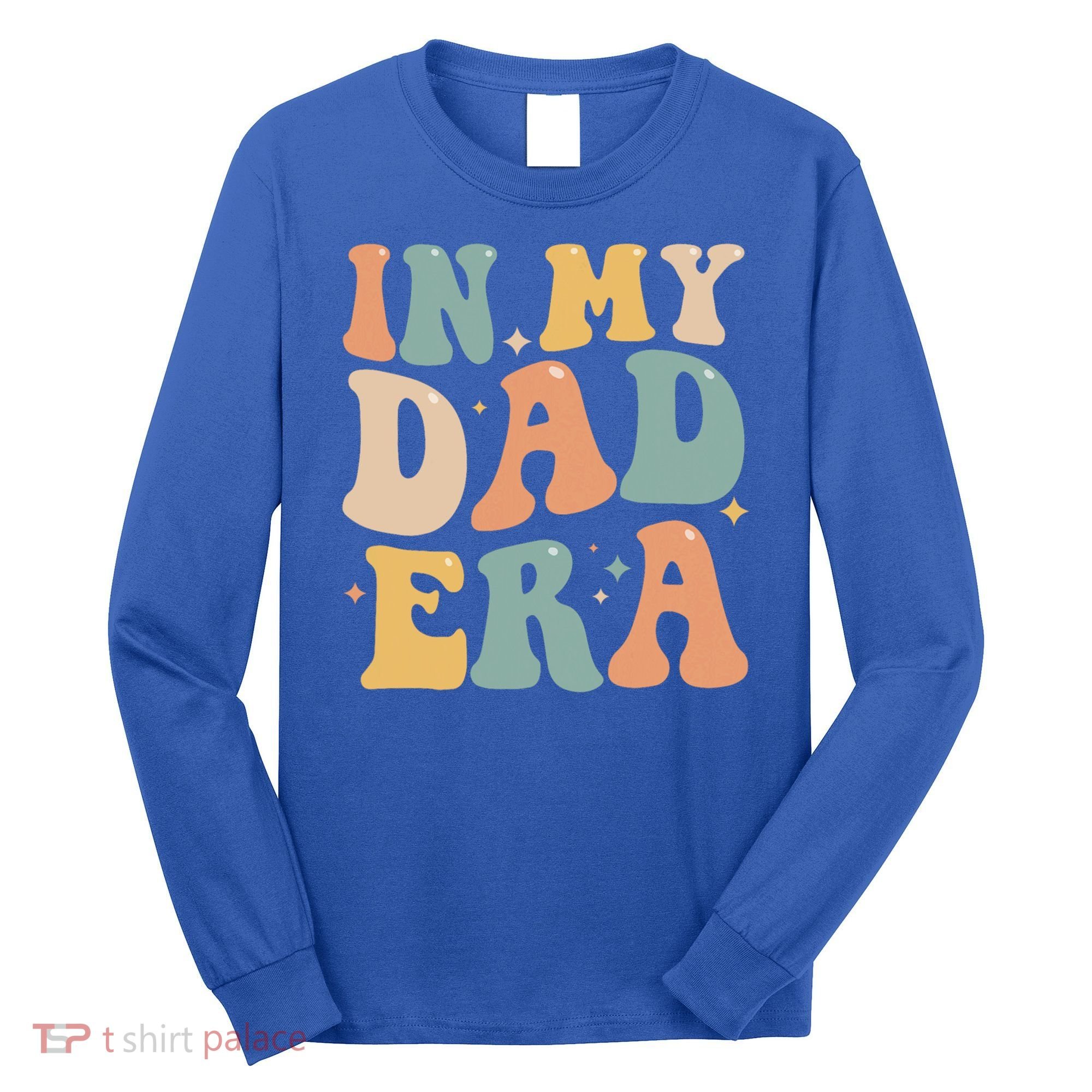Funny In My Dad Era Lover Groovy Retro Daddy Fathers Day Gift Long Sleeve Shirt