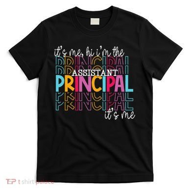 Funny ItS Me Hi IM The Assistant Principal ItS Me School T-Shirt