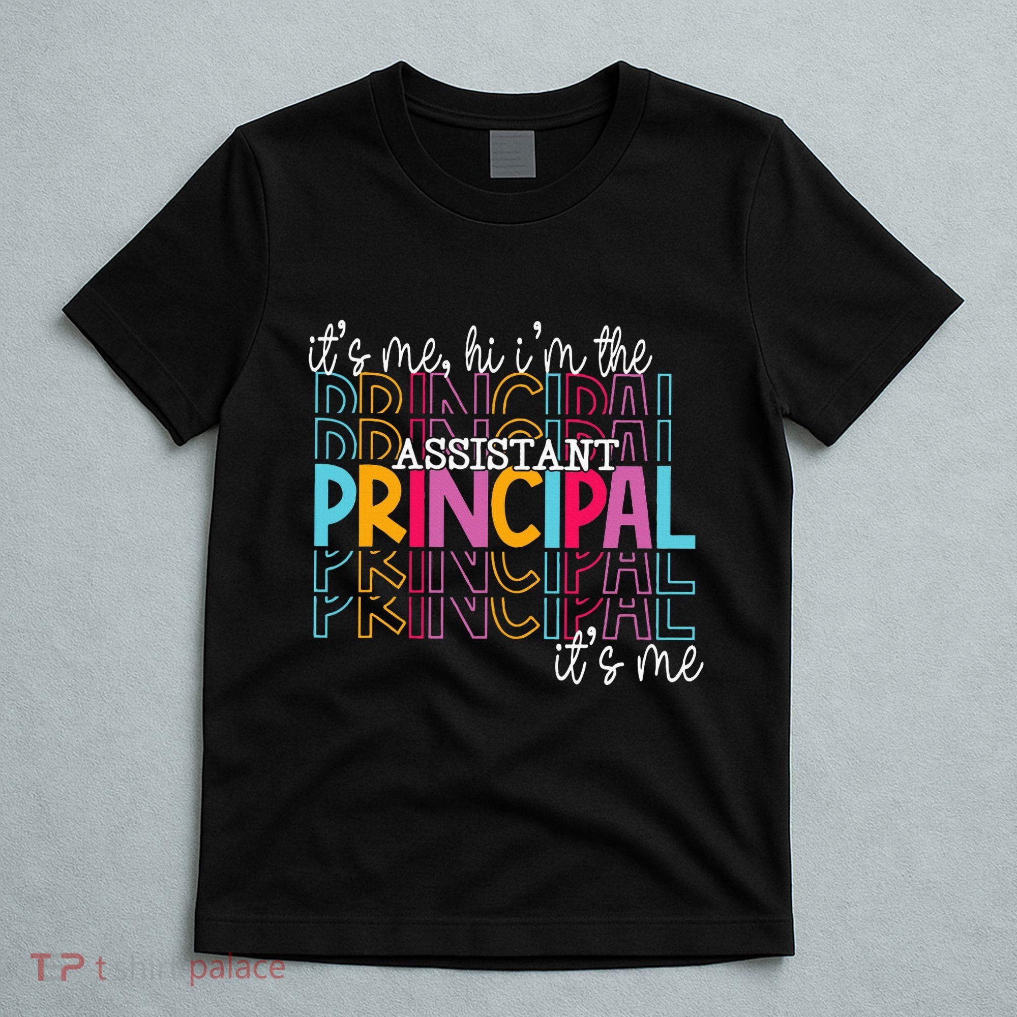 Funny ItS Me Hi IM The Assistant Principal ItS Me School T-Shirt