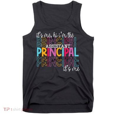 Funny ItS Me Hi IM The Assistant Principal ItS Me School Tank Top
