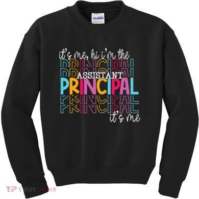 Funny ItS Me Hi IM The Assistant Principal ItS Me School Kids Sweatshirt