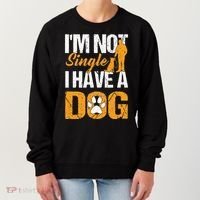 Funny I'm Not Single I Have A Dog Women's Sweatshirt thumb 0