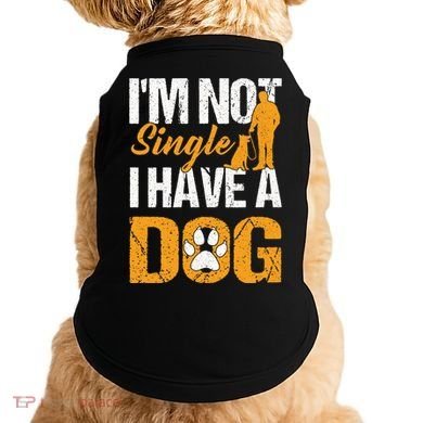 Funny I'm Not Single I Have A Dog Doggie Tank
