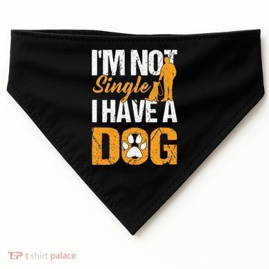 Funny I'm Not Single I Have A Dog USA-Made Doggie Bandana