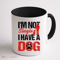 Funny I'm Not Single I Have A Dog Coffee Mug thumb 1