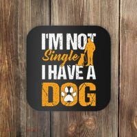 Funny I'm Not Single I Have A Dog Coaster thumb 0
