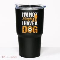 Funny I'm Not Single I Have A Dog Tumbler thumb 0