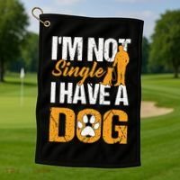 Funny I'm Not Single I Have A Dog Golf Towel thumb 1