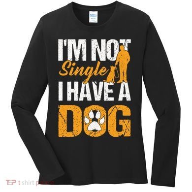 Funny I'm Not Single I Have A Dog Women's Long Sleeve Shirt