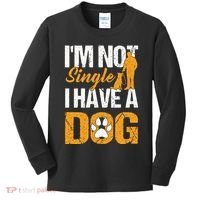 Funny I'm Not Single I Have A Dog Kids Long Sleeve Shirt thumb 0