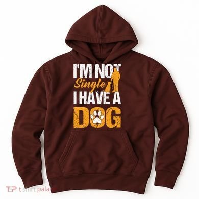 Funny I'm Not Single I Have A Dog Hoodie