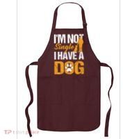Funny I'm Not Single I Have A Dog Apron thumb 0