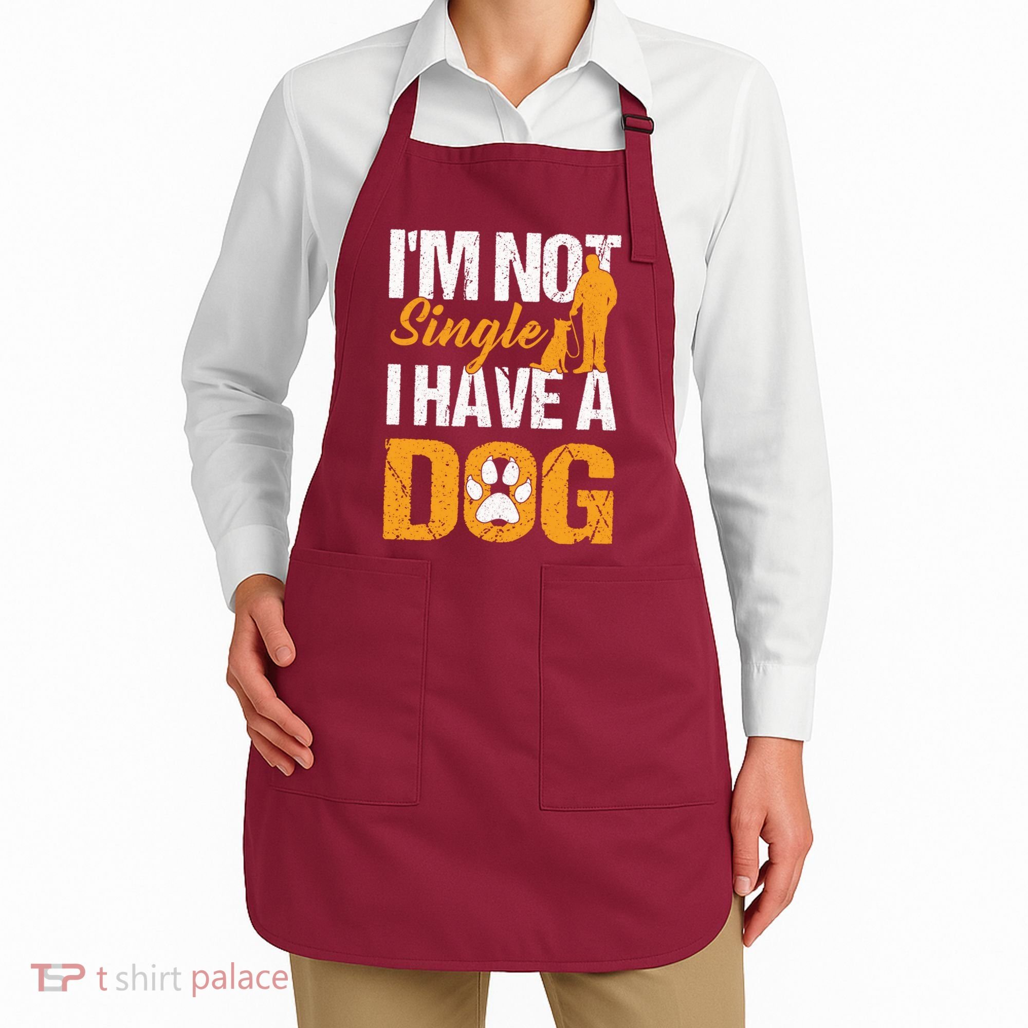 Funny I'm Not Single I Have A Dog Apron