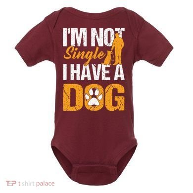 Funny I'm Not Single I Have A Dog Baby Bodysuit