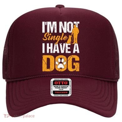 Funny I'm Not Single I Have A Dog Hat