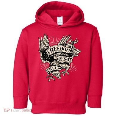 Freedom Is Not Free Eagle Toddler Hoodie