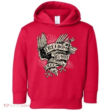 Freedom Is Not Free Eagle Toddler Hoodie