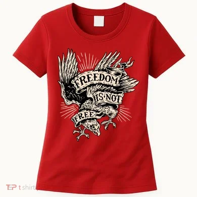 Freedom Is Not Free Eagle Women's T-Shirt