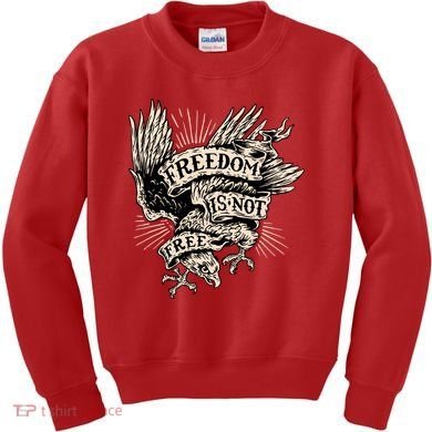 Freedom Is Not Free Eagle Kids Sweatshirt