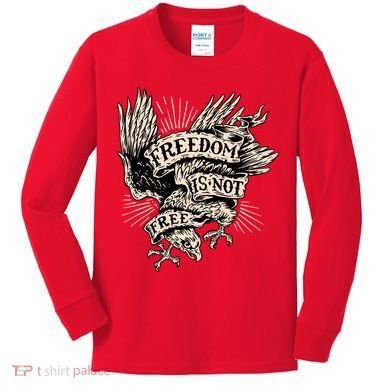 Freedom Is Not Free Eagle Kids Long Sleeve Shirt