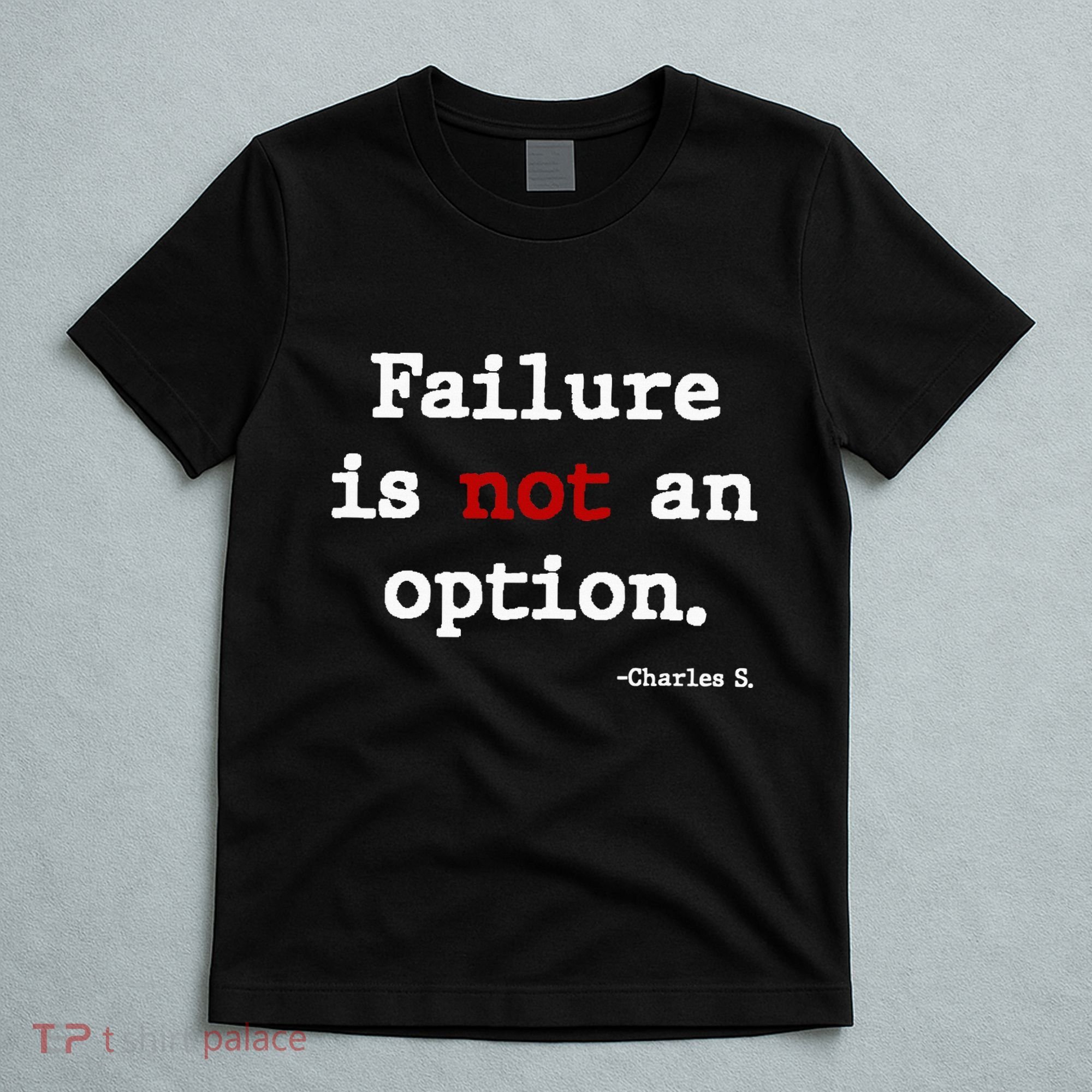 Failure Is Not An Option T-Shirt