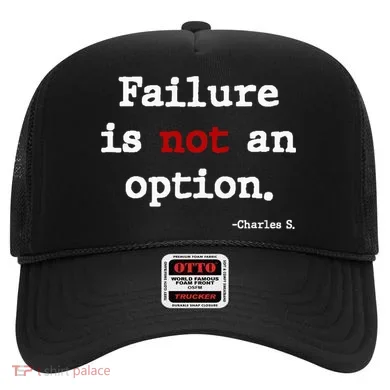 Failure Is Not An Option Hat