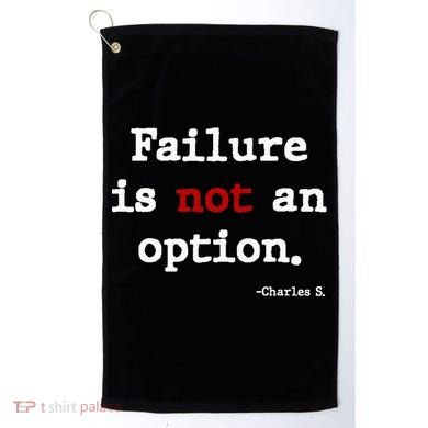 Failure Is Not An Option Golf Towel