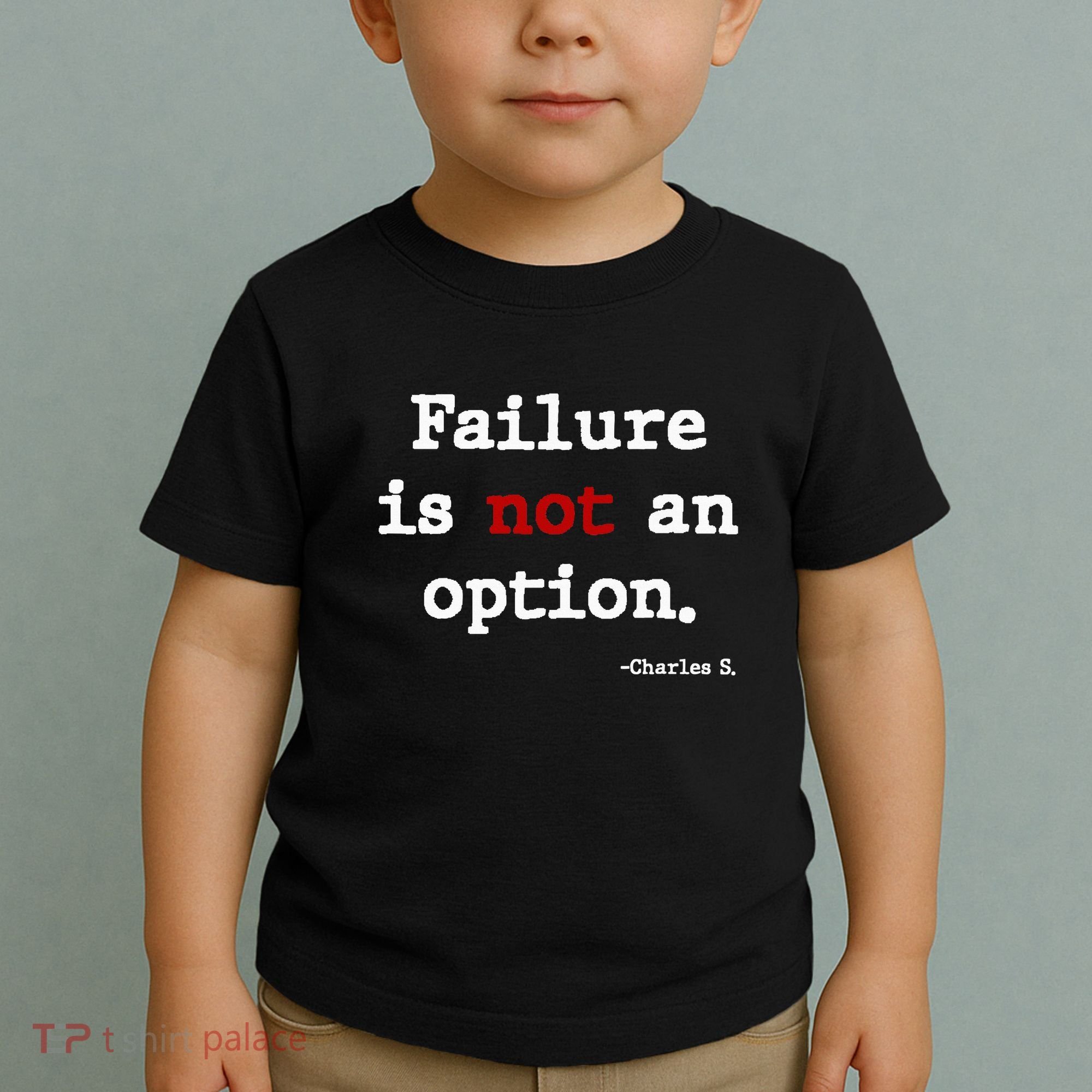 Failure Is Not An Option Toddler T-Shirt
