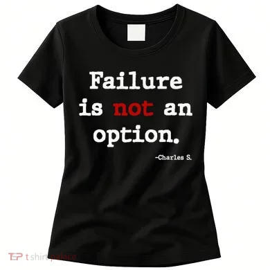 Failure Is Not An Option Women's T-Shirt