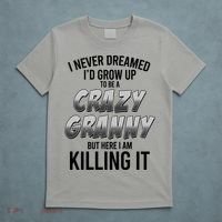 Funny I Never Dreamed I'd Grow Up To Be A Crazy Granny T-Shirt thumb 5
