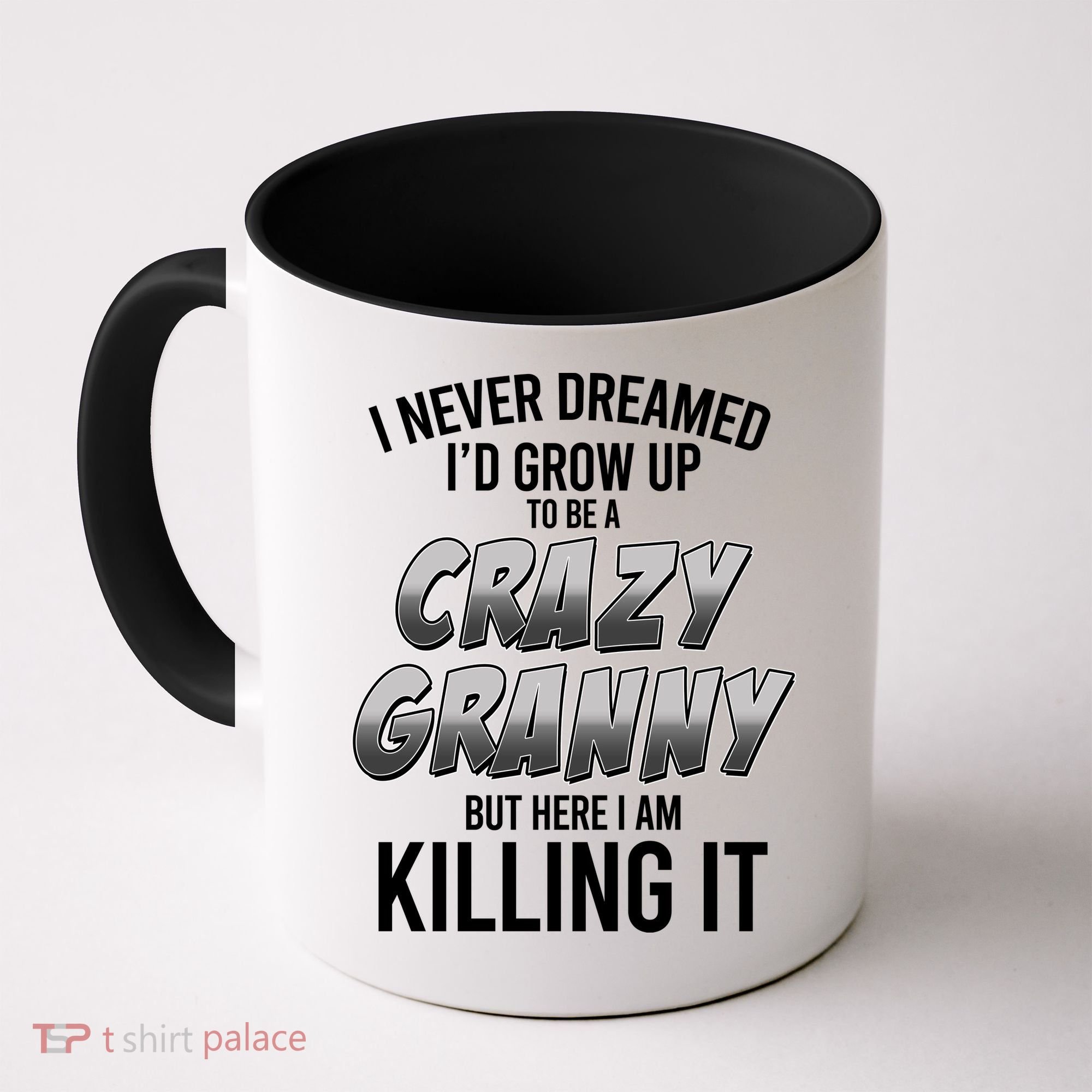 Funny I Never Dreamed I'd Grow Up To Be A Crazy Granny Coffee Mug