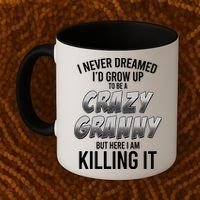Funny I Never Dreamed I'd Grow Up To Be A Crazy Granny Coffee Mug thumb 2