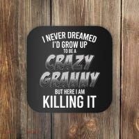 Funny I Never Dreamed I'd Grow Up To Be A Crazy Granny Coaster thumb 0