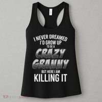 Funny I Never Dreamed I'd Grow Up To Be A Crazy Granny Women's Tank Top thumb 3